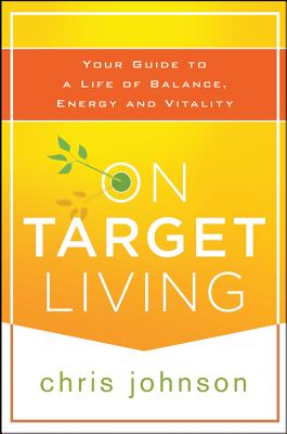 On Target Living: Your Guide to a Life of Balance, Energy, and Vitality