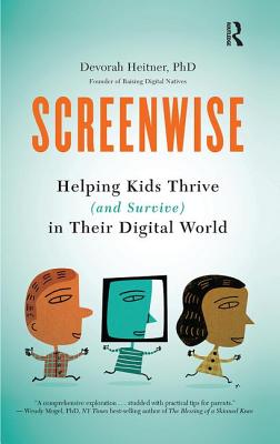 Screenwise Helping Kids Thrive (and Survive) in Their Digital World