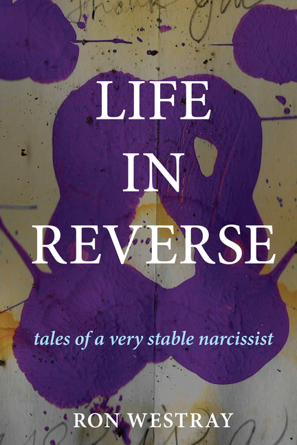 Life in Reverse: Tales of a Very Stable Narcissist