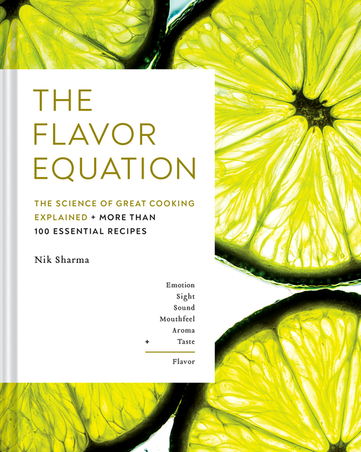 Flavor Equation: The Science of Great Cooking Explained + More Than 100 Essential Recipes
