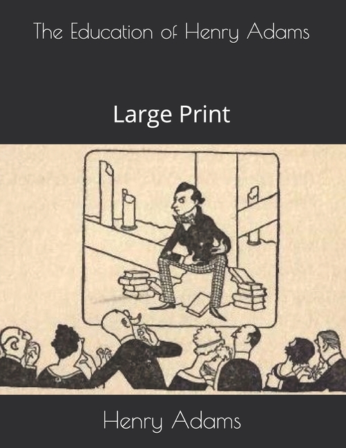 Education of Henry Adams: Large Print