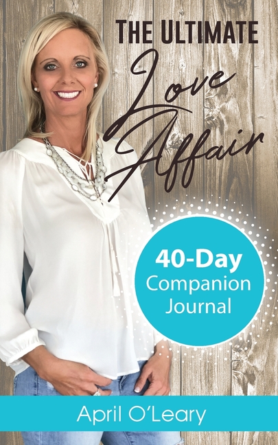 The Ultimate Love Affair: 40-Day Companion Journal