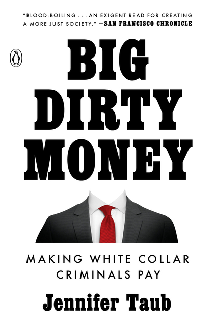  Big Dirty Money: Making White Collar Criminals Pay