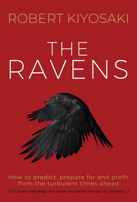 The Ravens: How to Prepare for and Profit from the Turbulent Times Ahead