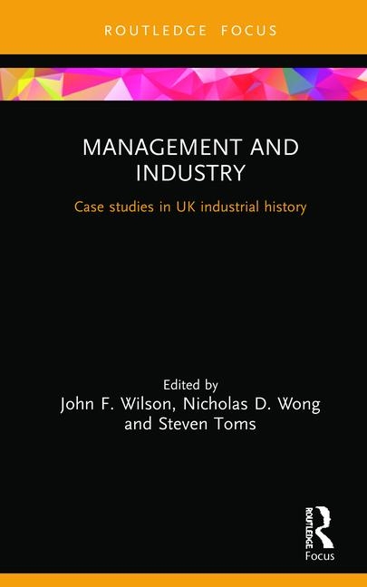 Management and Industry: Case Studies in UK Industrial History