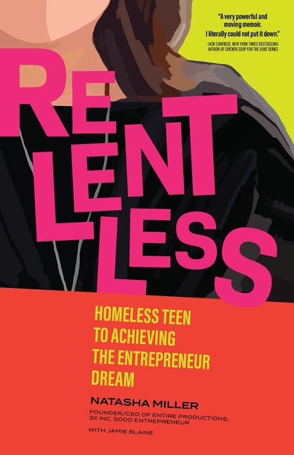 Relentless: Homeless Teen to Achieving the Entrepreneur Dream