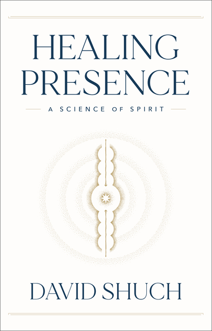  Healing Presence: A Science of Spirit