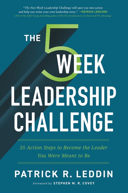 The Five-Week Leadership Challenge: 35 Action Steps to Become the Leader You Were Meant to Be