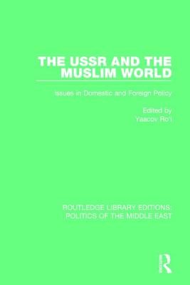 USSR and the Muslim World: Issues in Domestic and Foreign Policy