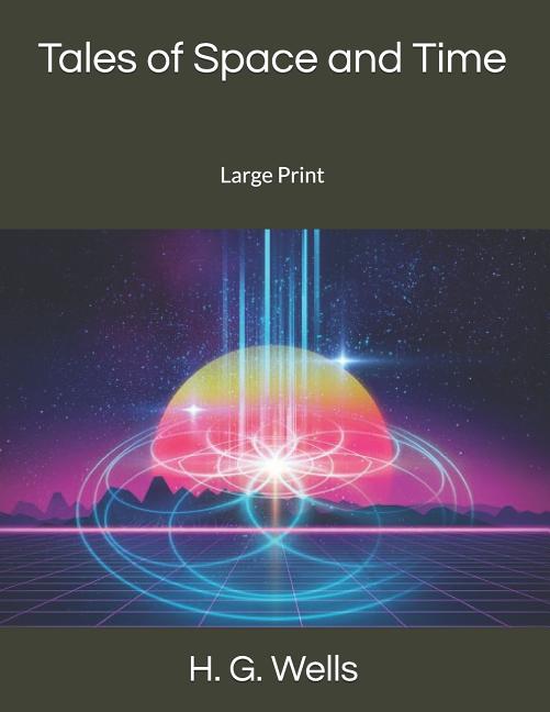  Tales of Space and Time: Large Print