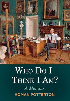  Who Do I Think I Am?: A Memoir