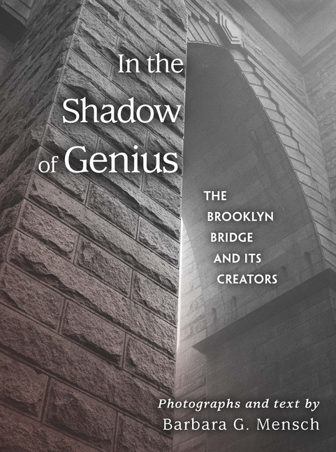 In the Shadow of Genius: The Brooklyn Bridge and Its Creators