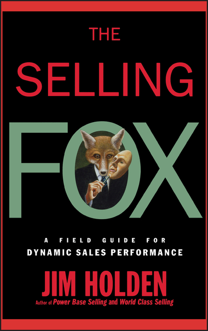 Selling Fox A Field Guide for Dynamic Sales Performance