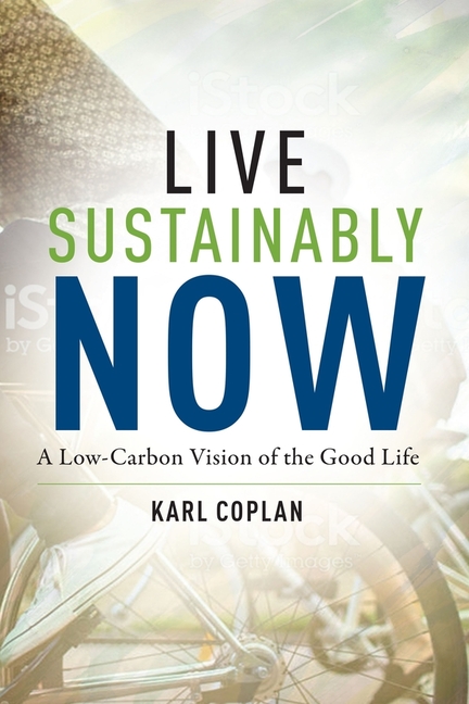  Live Sustainably Now: A Low-Carbon Vision of the Good Life