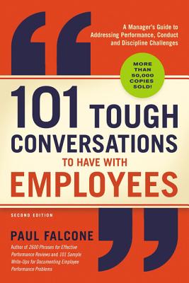 101 Tough Conversations to Have with Employees: A Manager's Guide to Addressing Performance, Conduct