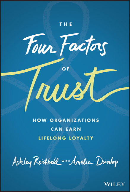 The Four Factors of Trust: How Organizations Can Earn Lifelong Loyalty