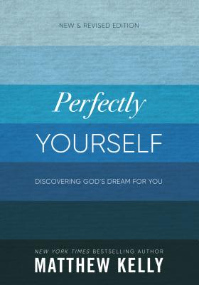  Perfectly Yourself: Discovering God's Dream for You (New & Revised Edition) (Revised)