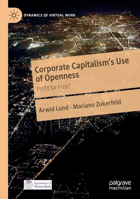  Corporate Capitalism's Use of Openness: Profit for Free? (2020)