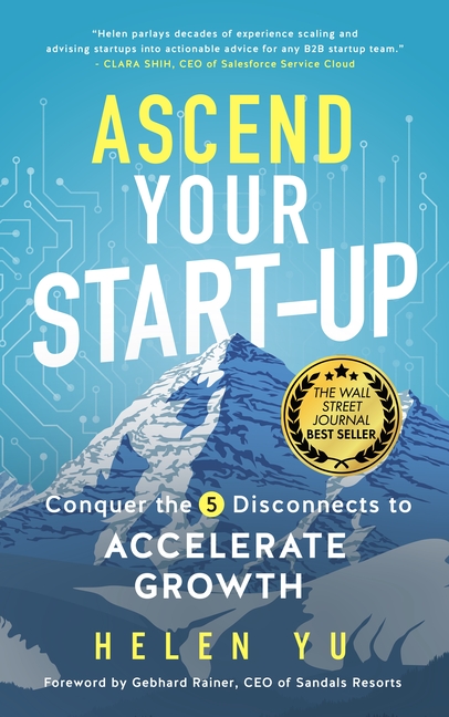 Ascend Your Start-Up Conquer the 5 Disconnects to Accelerate Growth