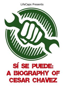  Sí Se Puede: A Biography of Cesar Chavez