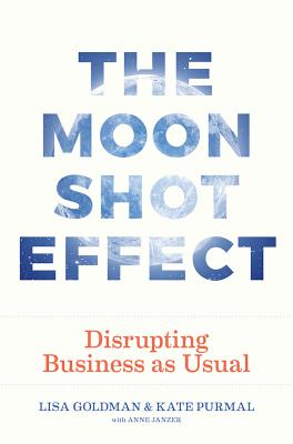 Moonshot Effect: Disrupting Business as Usual