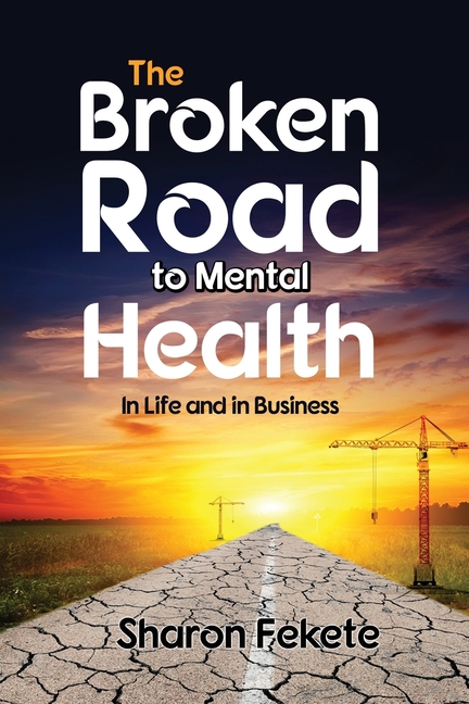 The Broken Road to Mental Health: In Life and in Business