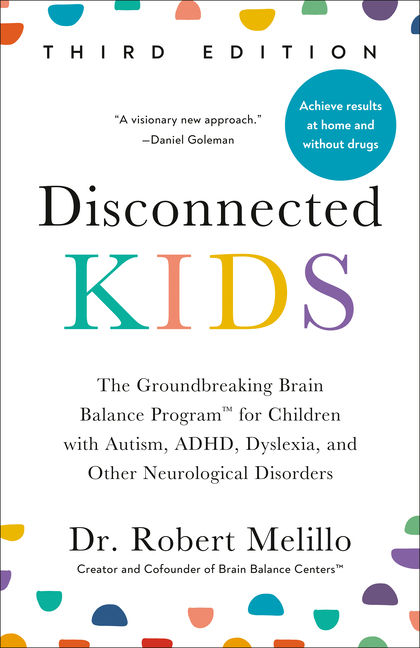 Disconnected Kids, Third Edition The Groundbreaking Brain Balance Program for Children with Autism, 