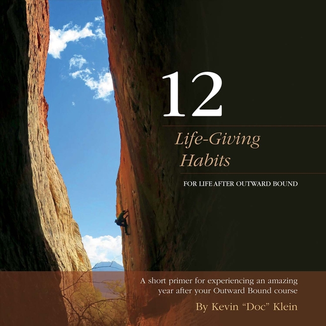 12 Life-Giving Habits: For Life After Outward Bound Volume 1