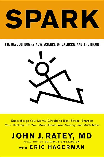 Spark: The Revolutionary New Science of Exercise and the Brain