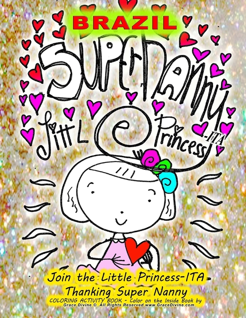  Brazil SUPER NANNY LITTLE PRINCESS-ITA Join the Little Princess-ITA Thanking Super Nanny COLORING ACTIVITY BOOK - Color on the Inside Book by Artist H