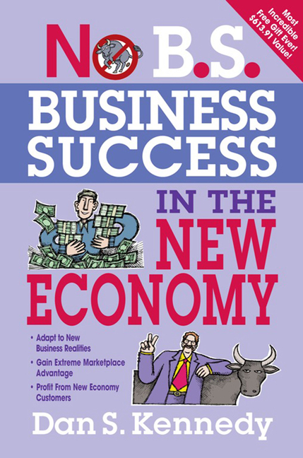 No B.S. Business Success in the New Economy: Seven Core Strategies for Rapid-Fire Business Growth
