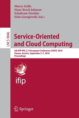 Service-Oriented and Cloud Computing: 5th Ifip Wg 2.14 European Conference, Esocc 2016, Vienna, Aust
