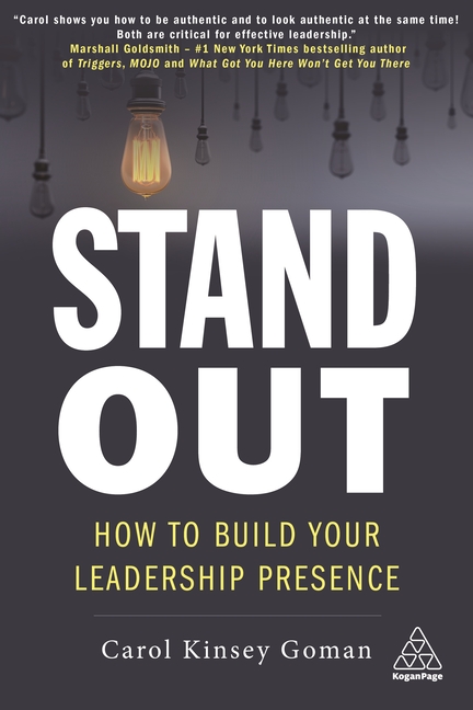 Stand Out How to Build Your Leadership Presence
