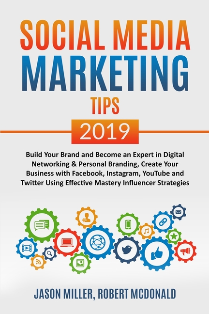  SOCIAL MEDIA MARKETING TIPS 2019 Build Your Brand And Become An Expert In Digital Networking & Personal Branding, Create Your Business With Facebook,