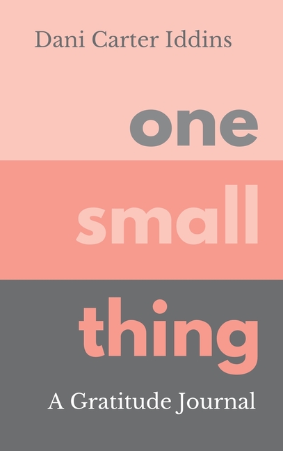 One Small Thing: A Gratitude Journal