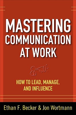 Mastering Communication at Work: How to Lead, Manage, and Influence
