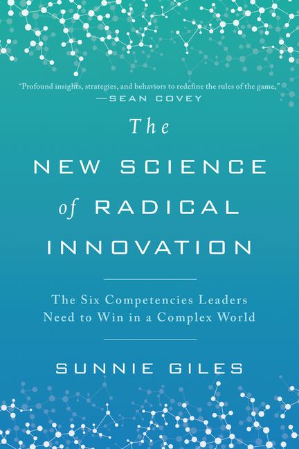 New Science of Radical Innovation: The Six Competencies Leaders Need to Win in a Complex World