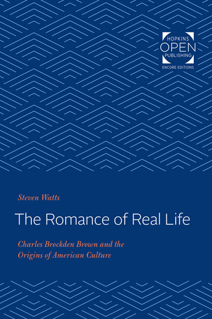 Romance of Real Life Charles Brockden Brown and the Origins of American Culture