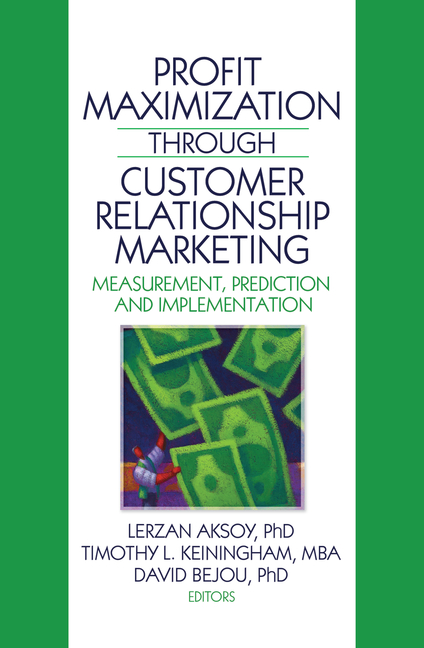 Profit Maximization Through Customer Relationship Marketing: Measurement, Prediction, and Implementa