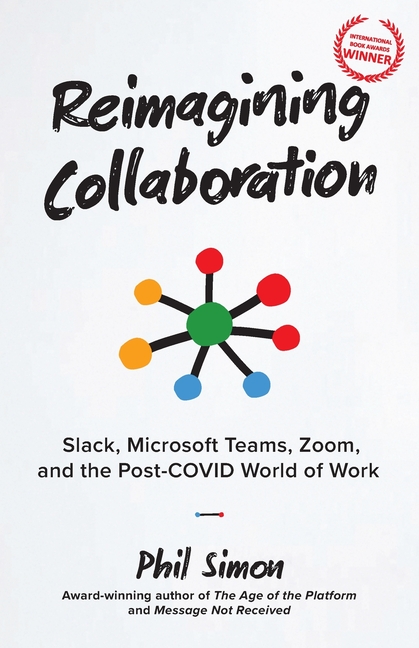  Reimagining Collaboration: Slack, Microsoft Teams, Zoom, and the Post-COVID World of Work