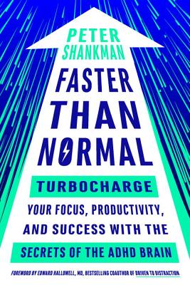 Faster Than Normal: Turbocharge Your Focus, Productivity, and Success with the Secrets of the ADHD B