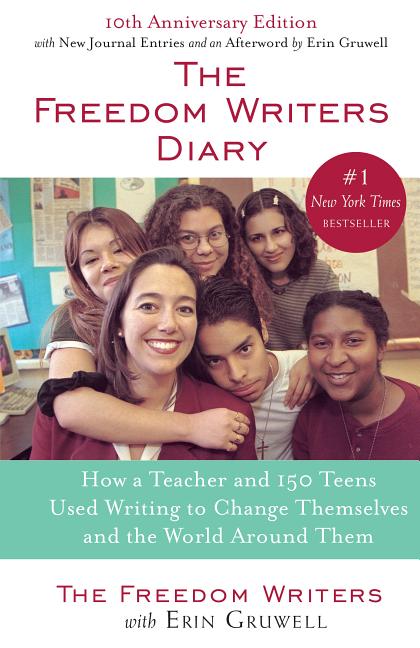 The Freedom Writers Diary (20th Anniversary Edition): How a Teacher and 150 Teens Used Writing to Change Themselves and the World Around Them