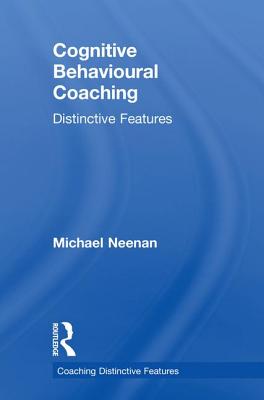  Cognitive Behavioural Coaching: Distinctive Features