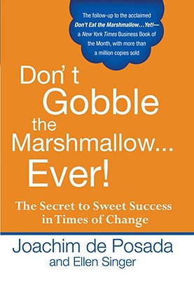  Don't Gobble the Marshmallow Ever!: The Secret to Sweet Success in Times of Change
