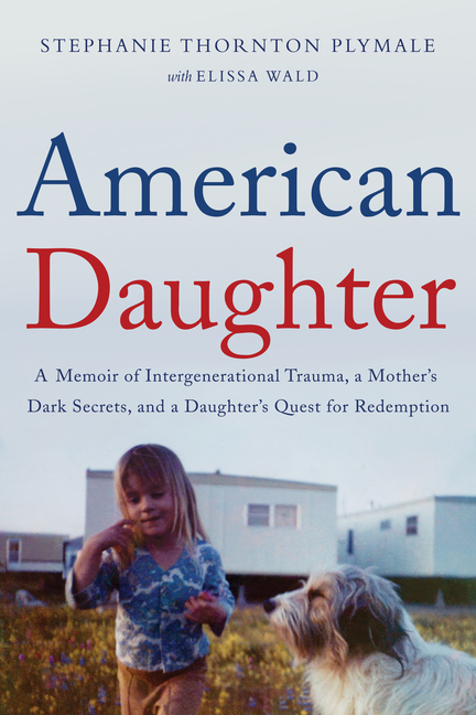 American Daughter: A Memoir of Intergenerational Trauma, a Mother's Dark Secrets, and a Daughter's Q