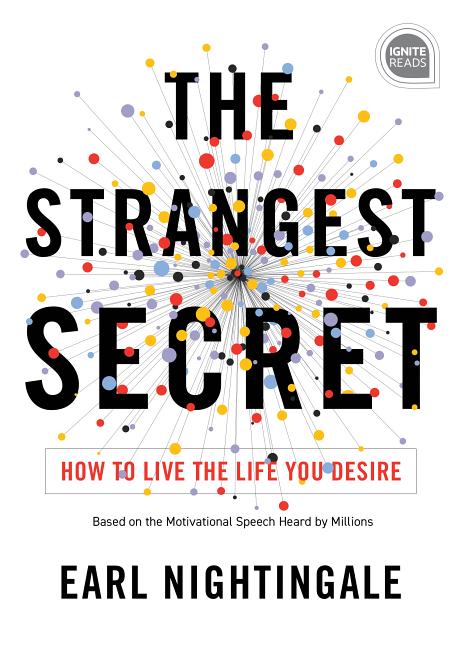 Strangest Secret: How to Live the Life You Desire