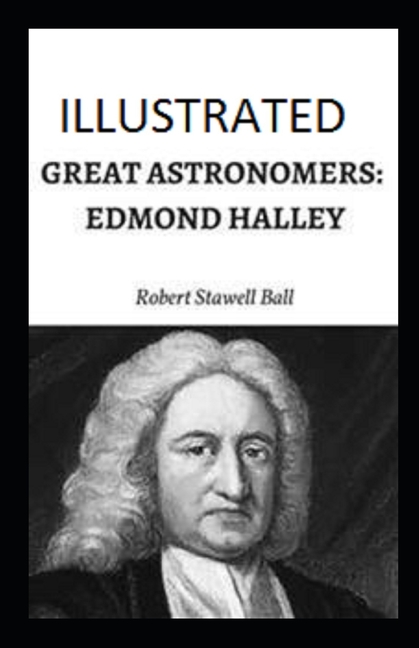  Great Astronomers: Edmond Halley Illustrated