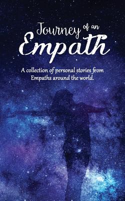 Journey of an Empath A collection of personal stories from Empaths around the world