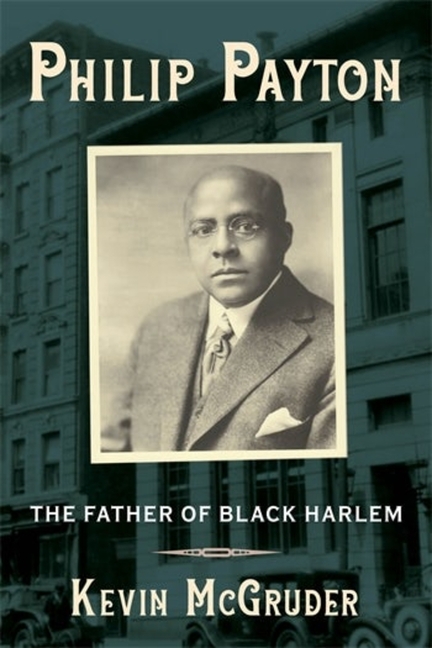 Philip Payton: The Father of Black Harlem