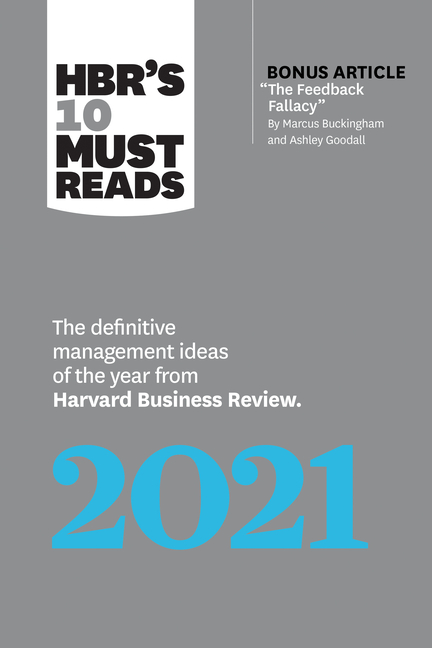 Hbr's 10 Must Reads 2021 The Definitive Management Ideas of the Year from Harvard Business Review (w